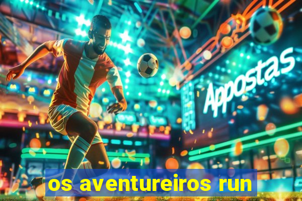 os aventureiros run